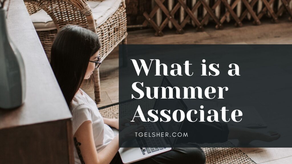 What Is A Summer Associate TG Elsher