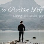 How to Practice Self-Care During Law School Spring Break