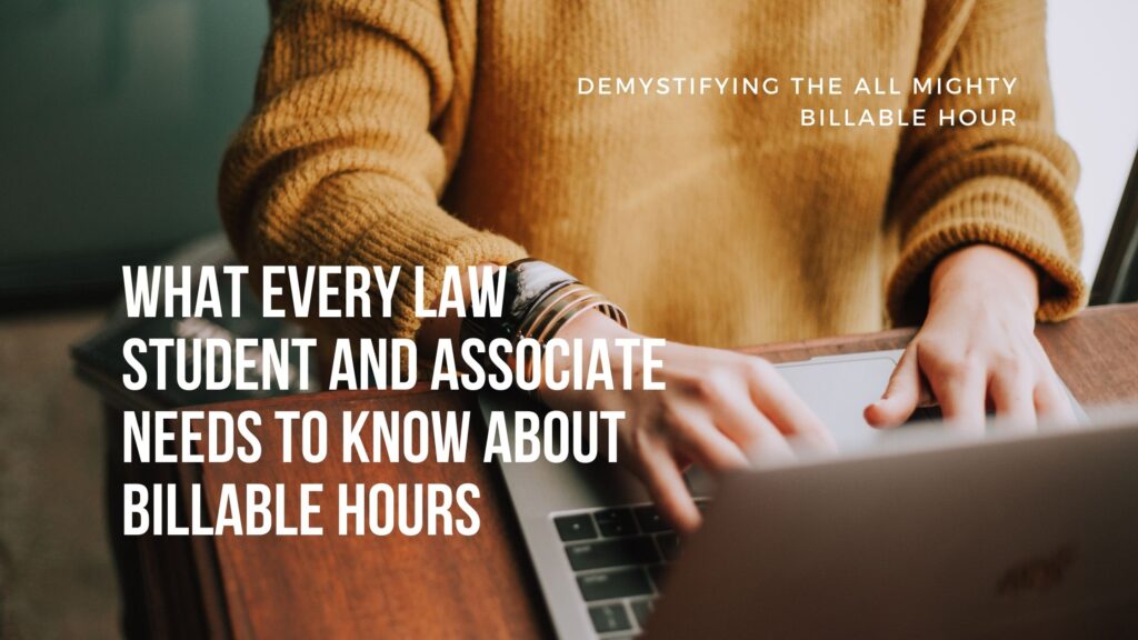 What Every Law student and Associate Needs to Know About Billable Hours